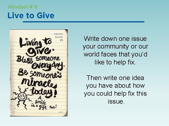 Write down one issue your community or our world faces that you’d like to
