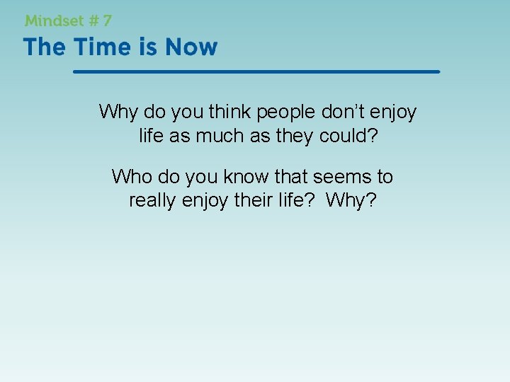 Why do you think people don’t enjoy life as much as they could? Who