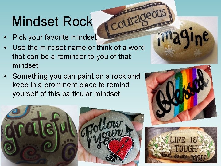 Mindset Rock • Pick your favorite mindset • Use the mindset name or think