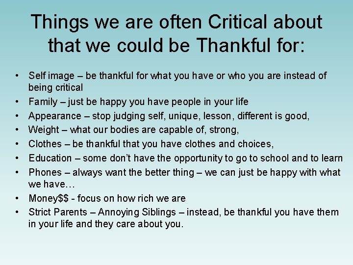 Things we are often Critical about that we could be Thankful for: • Self