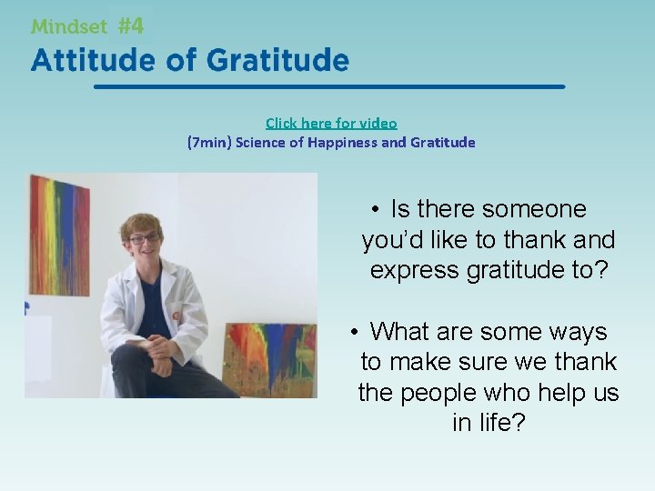 #4 Click here for video (7 min) Science of Happiness and Gratitude • Is