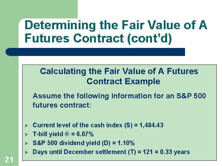 Determining the Fair Value of A Futures Contract (cont’d) Calculating the Fair Value of