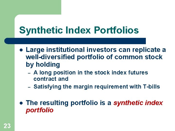 Synthetic Index Portfolios l Large institutional investors can replicate a well-diversified portfolio of common
