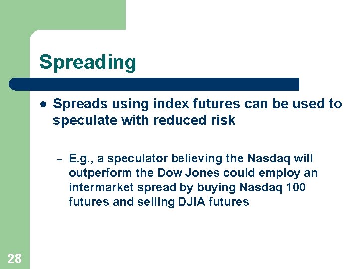 Spreading l Spreads using index futures can be used to speculate with reduced risk