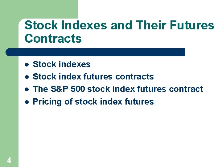 Stock Indexes and Their Futures Contracts l l 4 Stock indexes Stock index futures