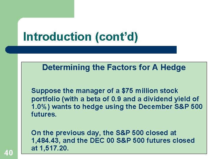 Introduction (cont’d) Determining the Factors for A Hedge Suppose the manager of a $75