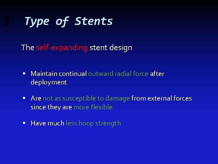 Type of Stents The self-expanding stent design Maintain continual outward radial force after deployment