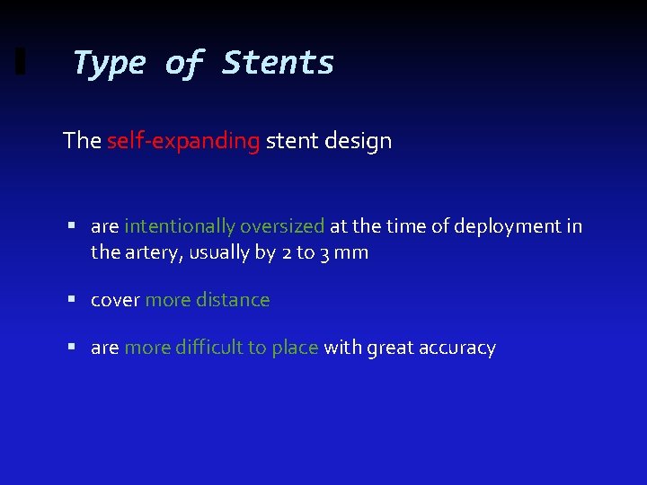 Type of Stents The self-expanding stent design are intentionally oversized at the time of