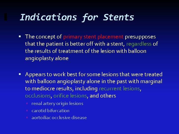 Indications for Stents The concept of primary stent placement presupposes that the patient is