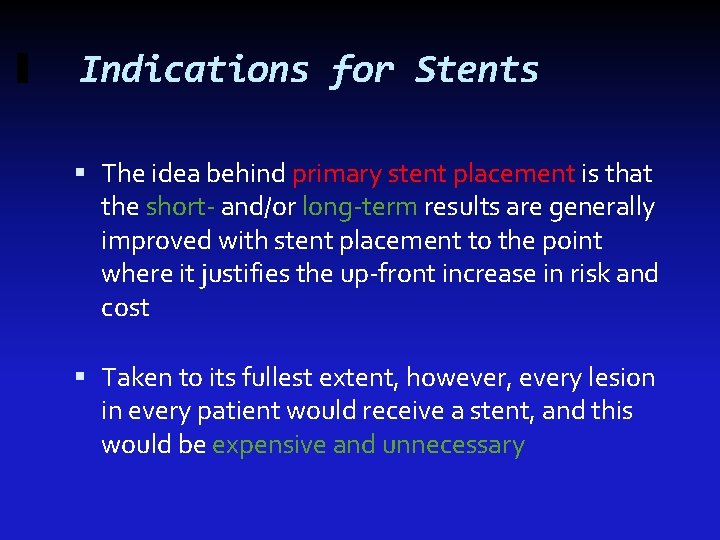 Indications for Stents The idea behind primary stent placement is that the short- and/or