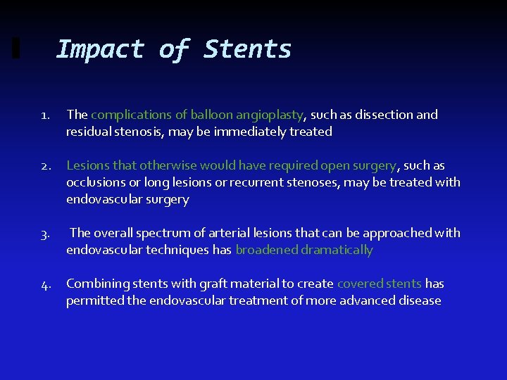 Impact of Stents 1. The complications of balloon angioplasty, such as dissection and residual