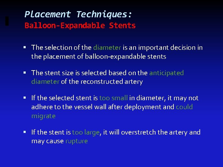 Placement Techniques: Balloon-Expandable Stents The selection of the diameter is an important decision in