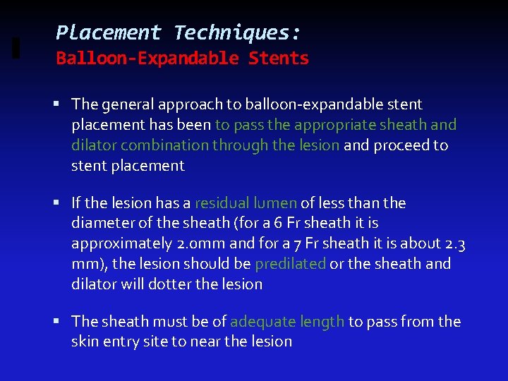 Placement Techniques: Balloon-Expandable Stents The general approach to balloon-expandable stent placement has been to