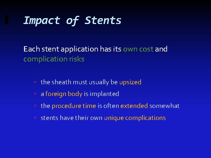 Impact of Stents Each stent application has its own cost and complication risks the