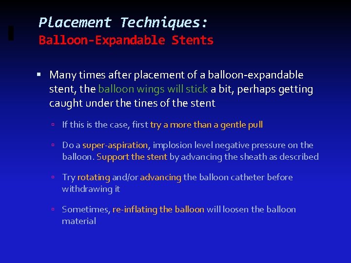 Placement Techniques: Balloon-Expandable Stents Many times after placement of a balloon-expandable stent, the balloon