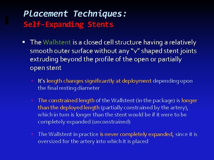 Placement Techniques: Self-Expanding Stents The Wallstent is a closed cell structure having a relatively