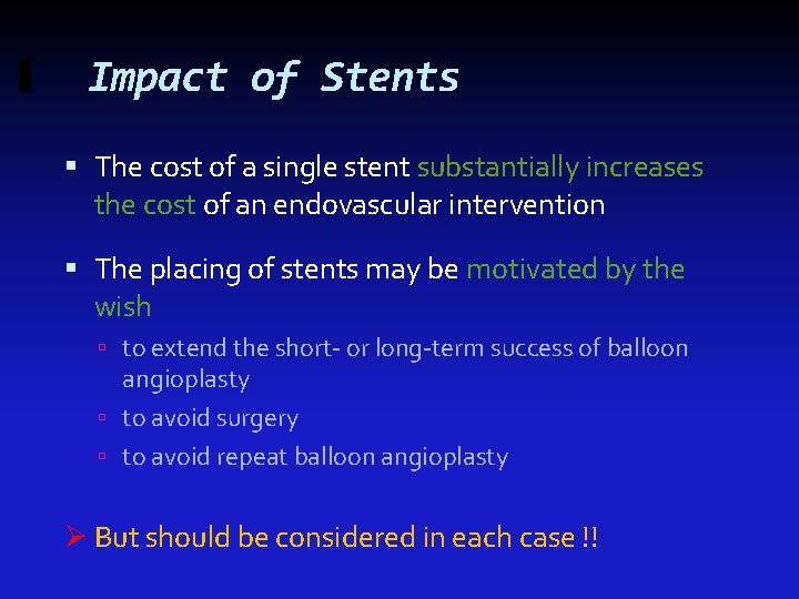 Impact of Stents The cost of a single stent substantially increases the cost of