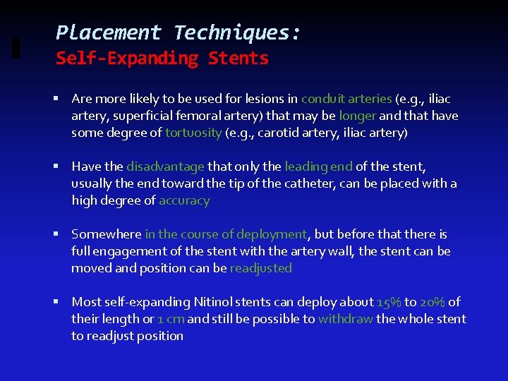 Placement Techniques: Self-Expanding Stents Are more likely to be used for lesions in conduit