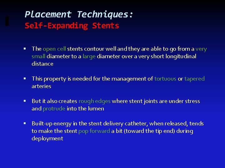 Placement Techniques: Self-Expanding Stents The open cell stents contour well and they are able