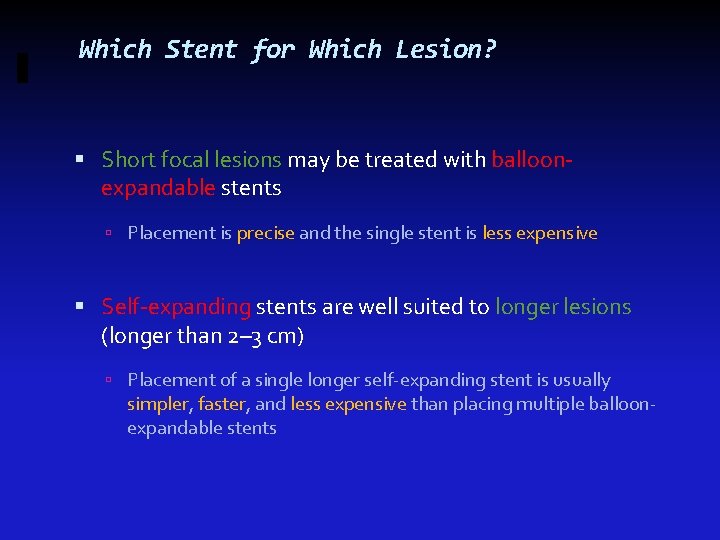 Which Stent for Which Lesion? Short focal lesions may be treated with balloonexpandable stents