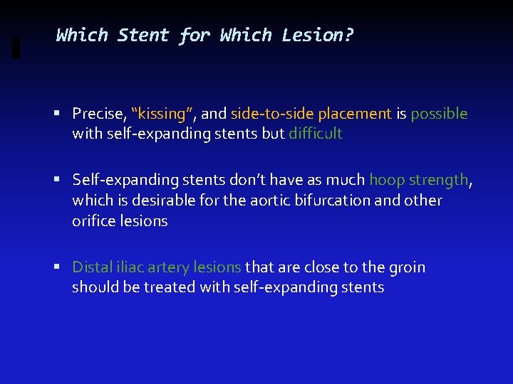 Which Stent for Which Lesion? Precise, “kissing”, and side-to-side placement is possible with self-expanding