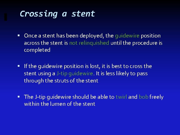Crossing a stent Once a stent has been deployed, the guidewire position across the