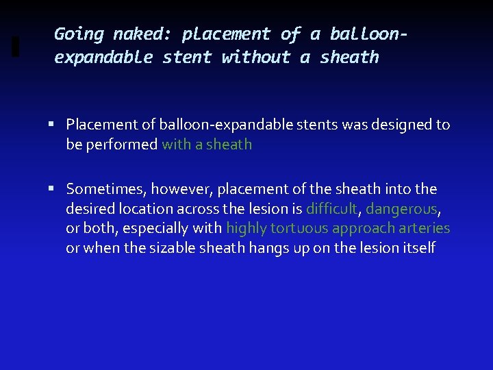 Going naked: placement of a balloonexpandable stent without a sheath Placement of balloon-expandable stents