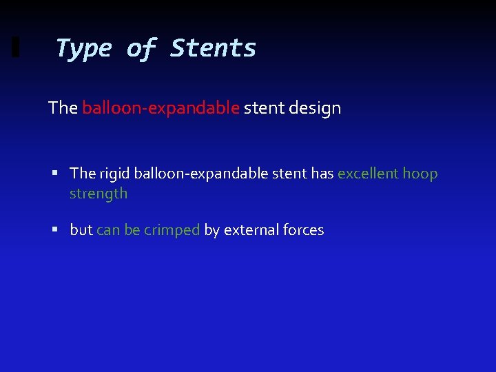 Type of Stents The balloon-expandable stent design The rigid balloon-expandable stent has excellent hoop