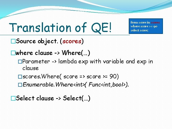 Translation of QE! from score in scores where score >= 90 select score; �Source Translation of QE! from score in scores where score >= 90 select score; �Source