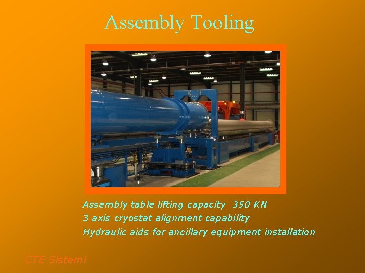 Assembly Tooling Assembly table lifting capacity 350 KN 3 axis cryostat alignment capability Hydraulic