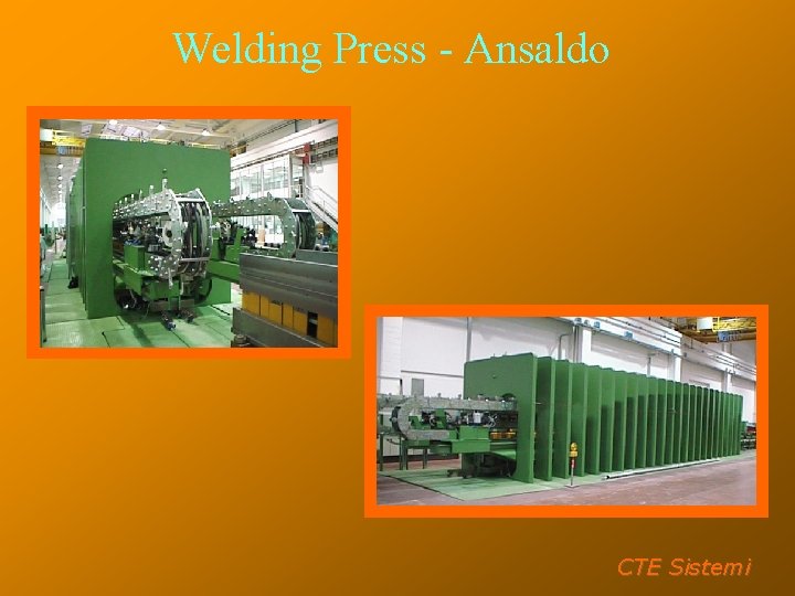 Welding Press - Ansaldo CTE Sistemi 