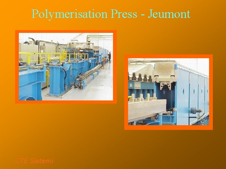 Polymerisation Press - Jeumont CTE Sistemi 