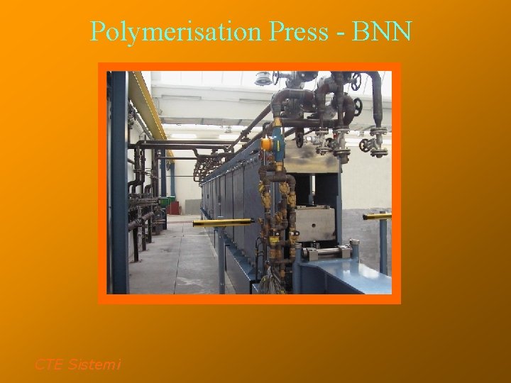 Polymerisation Press - BNN CTE Sistemi 