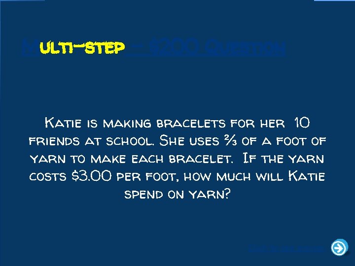 Multi-step - $200 Question Katie is making bracelets for her 10 friends at school.