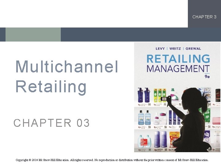 CHAPTER 3 Multichannel Retailing Mc. Graw-Hill/Irwin CHAPTER 03 Copyright © 2012 by The Mc.