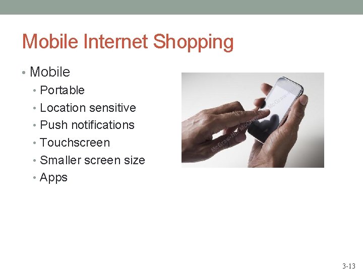 Mobile Internet Shopping • Mobile • Portable • Location sensitive • Push notifications •