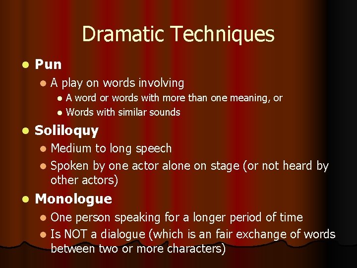 Dramatic Techniques l Pun l A play on words involving A word or words