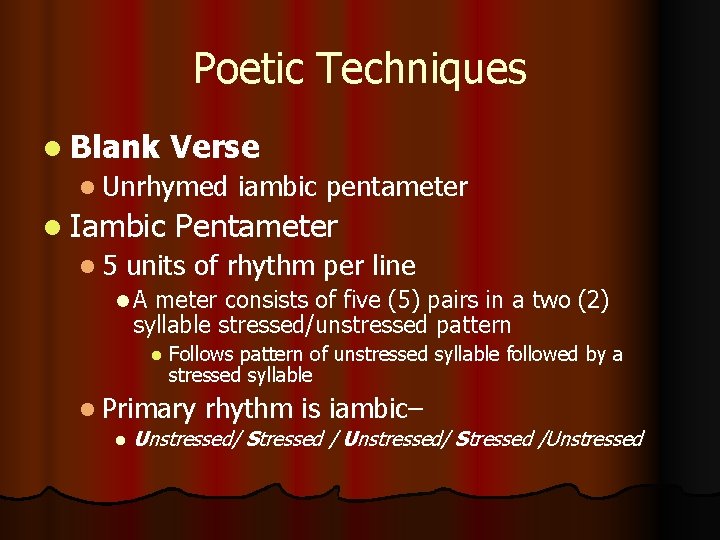 Poetic Techniques l Blank Verse l Unrhymed iambic pentameter l Iambic Pentameter l 5