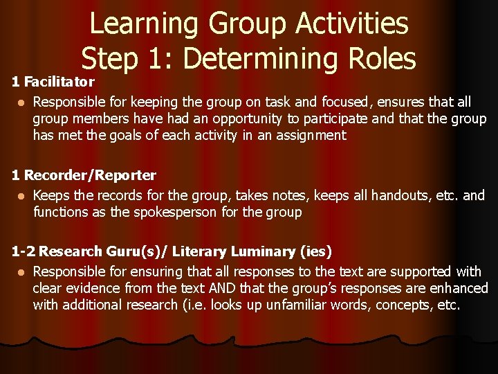 Learning Group Activities Step 1: Determining Roles l 1 Facilitator l Responsible for keeping