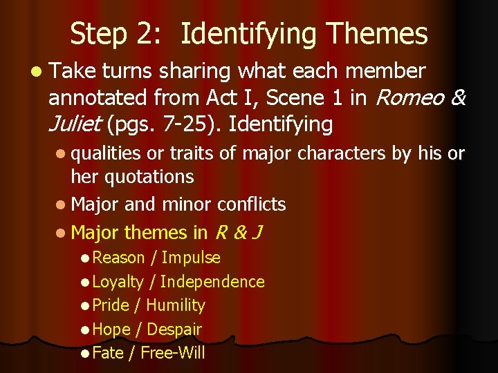 Step 2: Identifying Themes l Take turns sharing what each member annotated from Act