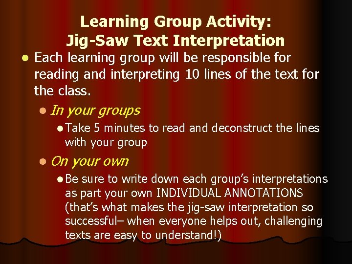 Learning Group Activity: Jig-Saw Text Interpretation l Each learning group will be responsible for