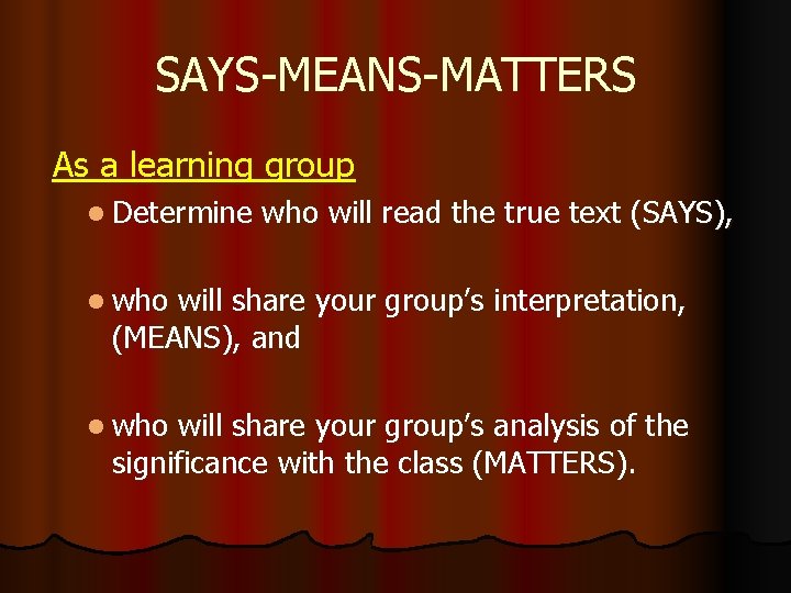 SAYS-MEANS-MATTERS As a learning group l Determine who will read the true text (SAYS),