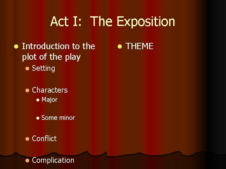 Act I: The Exposition l Introduction to the plot of the play l Setting