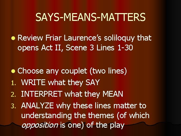 SAYS-MEANS-MATTERS l Review Friar Laurence’s soliloquy that opens Act II, Scene 3 Lines 1