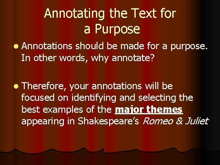 Annotating the Text for a Purpose l Annotations should be made for a purpose.