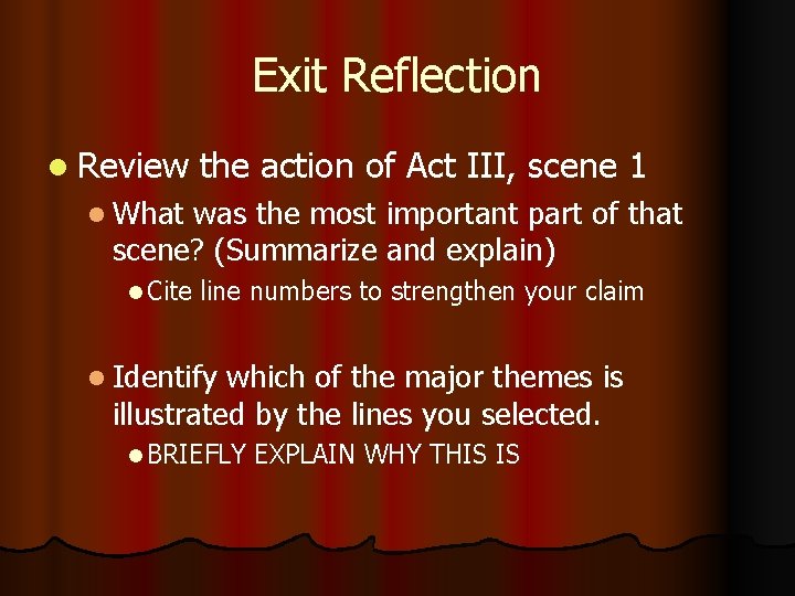 Exit Reflection l Review the action of Act III, scene 1 l What was