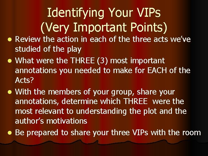 Identifying Your VIPs (Very Important Points) l l Review the action in each of