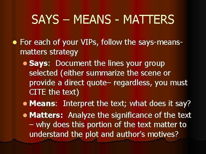 SAYS – MEANS - MATTERS l For each of your VIPs, follow the says-meansmatters