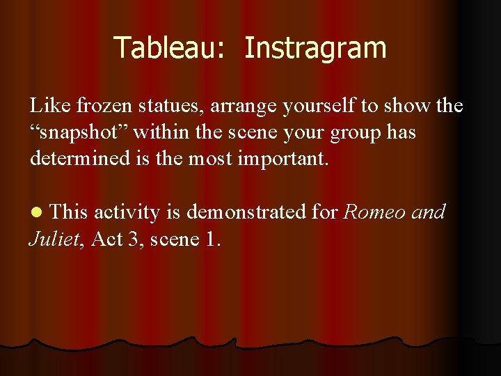 Tableau: Instragram Like frozen statues, arrange yourself to show the “snapshot” within the scene