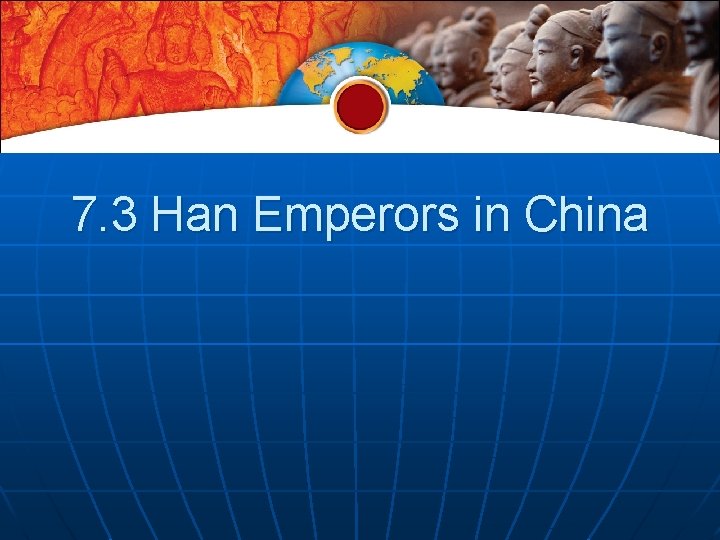 7. 3 Han Emperors in China 